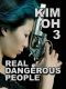 [Kim Oh 03] • Real Dangerous People